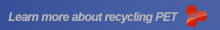 Learn more about recycling PET